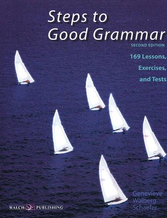 Steps to Good Grammar: 169 Lessons, Exercises, and Tests, Second Editi