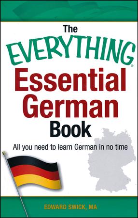 The Everything Essential German Book: All You Need to Learn German in