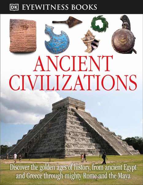 DK Eyewitness Books: Ancient Civilizations: Discover the Golden Ages o