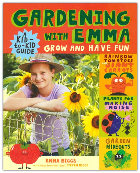 Gardening with Emma: Grow and Have Fun: A Kid-to-Kid Guide