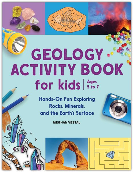 Geology Activity Book For Kids: Hands-On Fun Exploring Rocks, Minerals