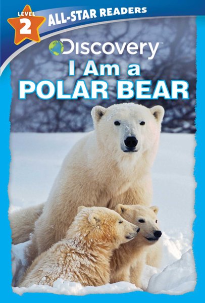 Discovery All-Star Readers: I Am a Polar Bear Level 2